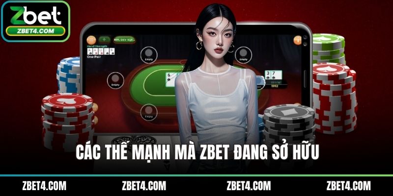 Các thế mạnh mà ZBET đang sở hữu