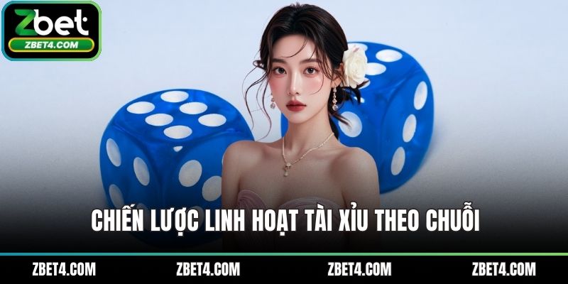 Chiến lược linh hoạt tài xỉu theo chuỗi