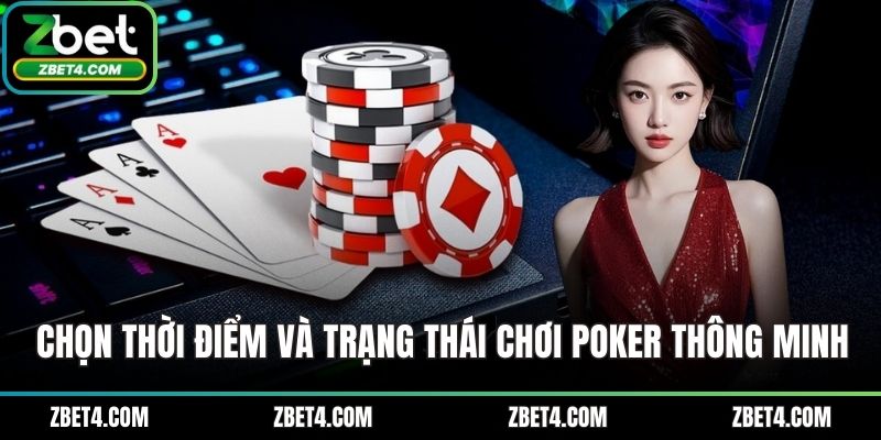 Chọn thời điểm và trạng thái chơi poker thông minh