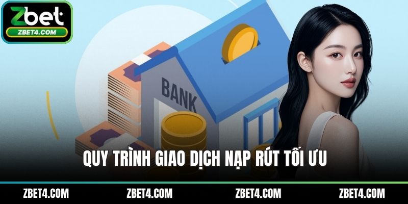 Quy trình giao dịch nạp rút tối ưu